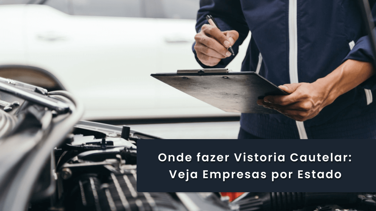 Onde fazer Vistoria Cautelar - Veja Empresas por Estado