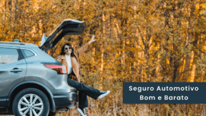 Seguro Automotivo Bom e Barato: Como Encontrar a Melhor Opção